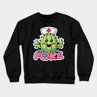 Just a little poke - Cute Kawaii Cactus Nurse Crewneck Sweatshirt